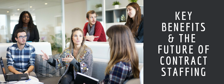 You are currently viewing KEY BENEFITS AND THE FUTURE OF CONTRACT STAFFING